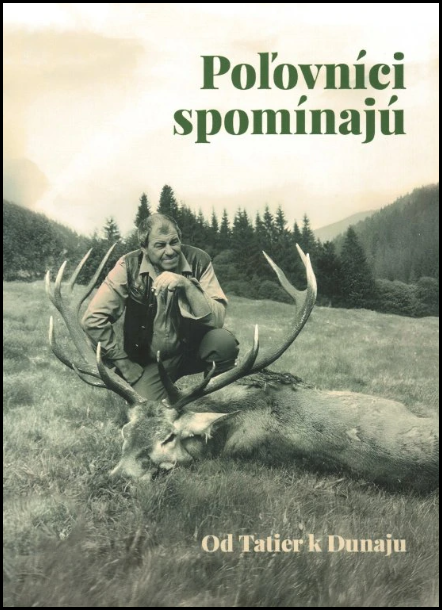 Poľovníci spomínajú od Tatier k Dunaju